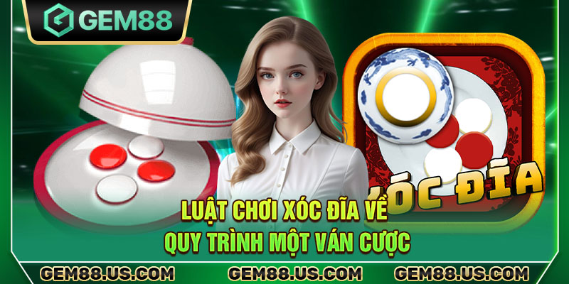 Luật chơi xóc đĩa về quy trình một ván cược