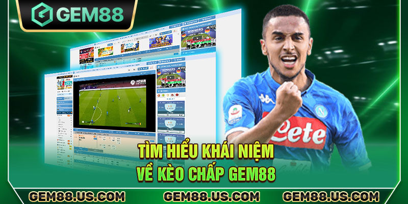 Tìm hiểu khái niệm về kèo chấp Gem88